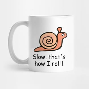 Slow That's How I Roll / Snail Mug